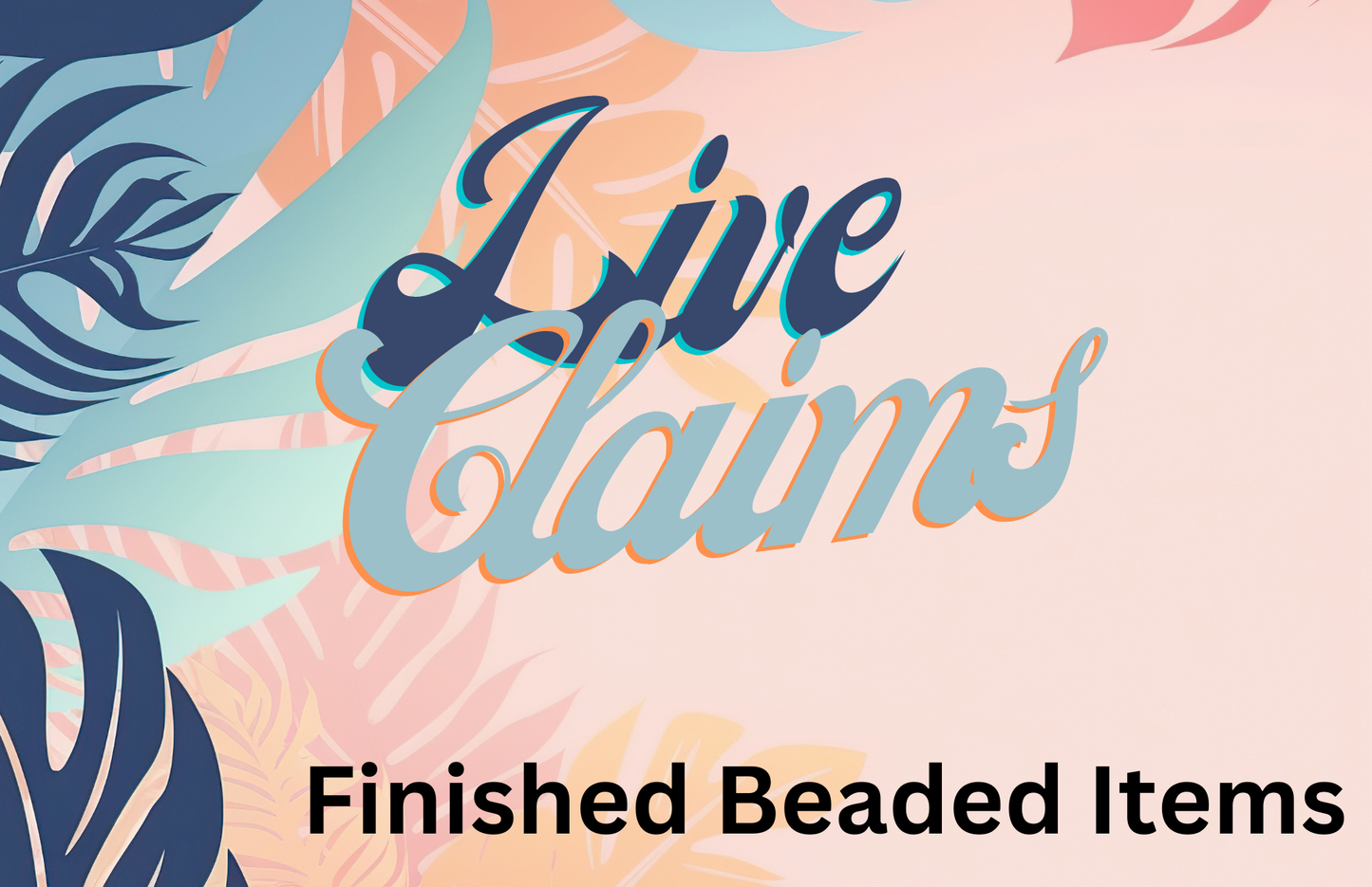 Live Claims / Finished Beaded Items