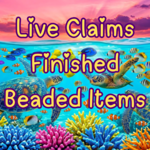 Live Claims / Finished Beaded Items