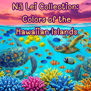 Nā Lei Collection: Colors of the Hawaiian Islands